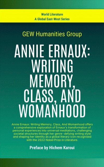 GEW Humanities Group - Annie Ernaux: Writing Memory, Class, And Womanhood, E-bok