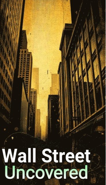 William Rose - Wall Street Uncovered: Secrets You Need to Know, E-bok