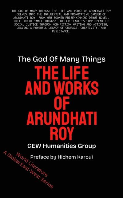 GEW Humanities Group - God Of Many Things: The Life And Works Of Arundhati Roy, E-bok