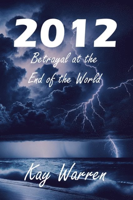 Kay Warren - 2012: Betrayal at the End of the World, E-bok