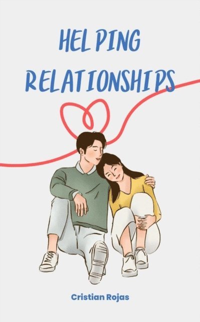 Cristian Rojas - Helping Relationships, E-bok