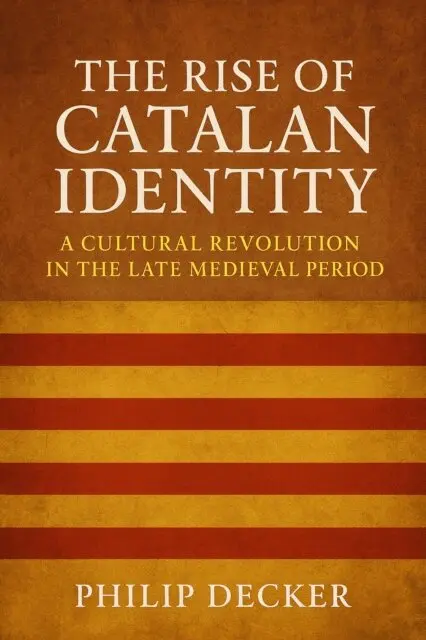 Philip Decker - Rise of Catalan Identity: A Cultural Revolution in the Late Medieval Period, E-bok. Tillgänglighet: Lägg i varukorg