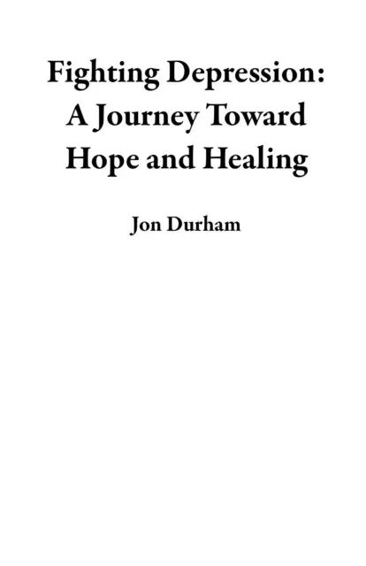 Jon Durham - Fighting Depression: A Journey Toward Hope and Healing, E-bok. Tillgänglighet: Lägg i varukorg