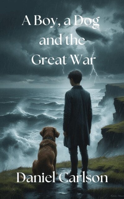 Daniel Carlson - Boy, a Dog and the Great War, E-bok