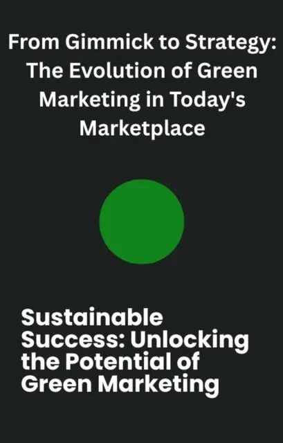 willy Jackson - From Gimmick to Strategy: The Evolution of Green Marketing in Today's Marketplace, E-bok. Tillgänglighet: Lägg i varukorg