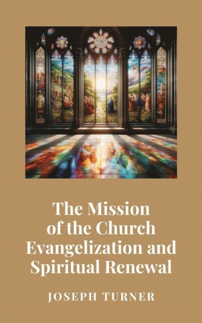 Joseph Turner - Mission of the Church: Evangelization and Spiritual Renewal, E-bok