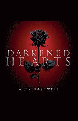 Alex Hartwell - Darkened Hearts, Häftad. Tillgänglighet: Lägg i varukorg