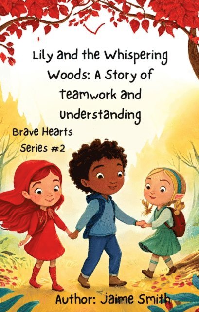 Jaime Smith - Lily and the Whispering Woods: A Story of Teamwork and Understanding, E-bok
