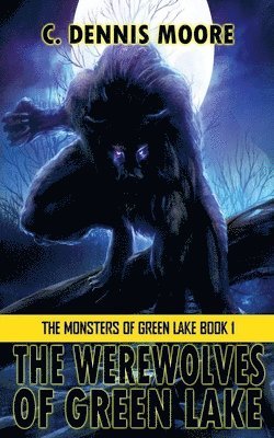 C Dennis Moore - Werewolves of Green Lake, Häftad