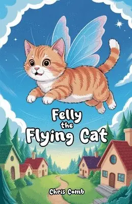 Chris Comb - Felly the Flying Cat, Häftad. Tillgänglighet: Lägg i varukorg