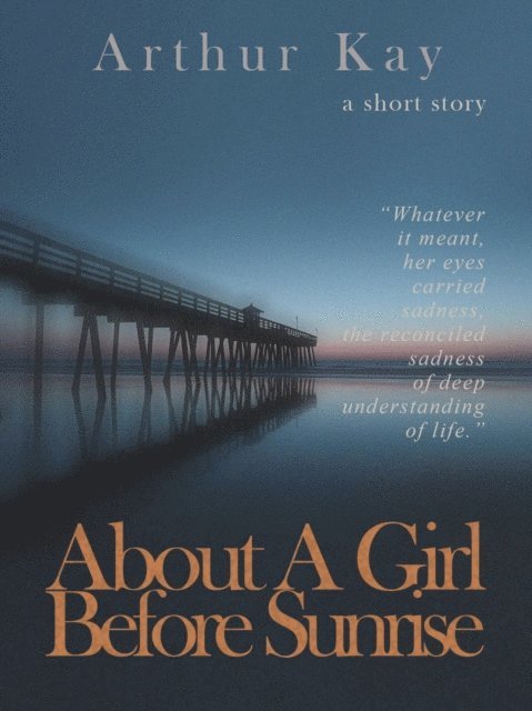 Arthur Kay - About A Girl Before Sunrise, E-bok