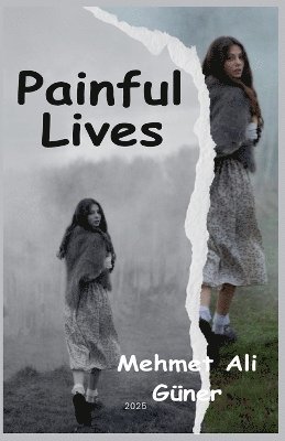 Mehmet Alİ Güner - Painful Lives, Häftad. Tillgänglighet: Lägg i varukorg