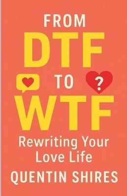 Quentin Shires - From DTF to WTF, Häftad