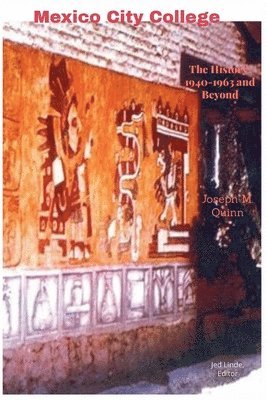 Joseph M Quinn - Mexico City College The History 1940- 1963 and Beyond, Häftad. Tillgänglighet: Lägg i varukorg