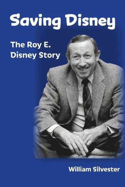William Silvester - Saving Disney: The Story of Roy E. Disney, E-bok. Tillgänglighet: Lägg i varukorg