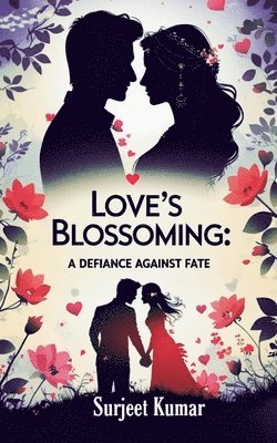 Surjeet Kumar - Love's Blossoming, Häftad
