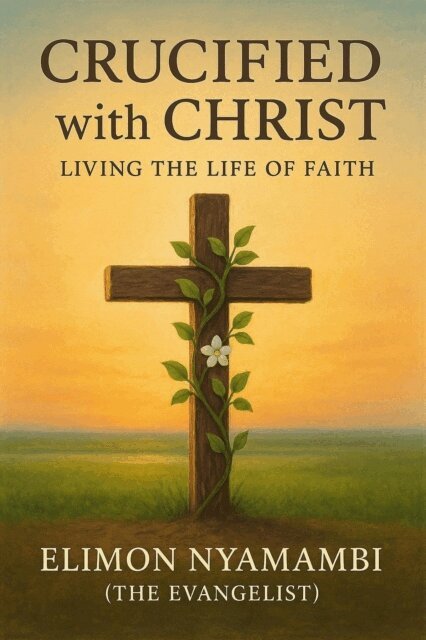 Elimon Nyamambi - Crucified with Christ: Living the Life of Faith, E-bok