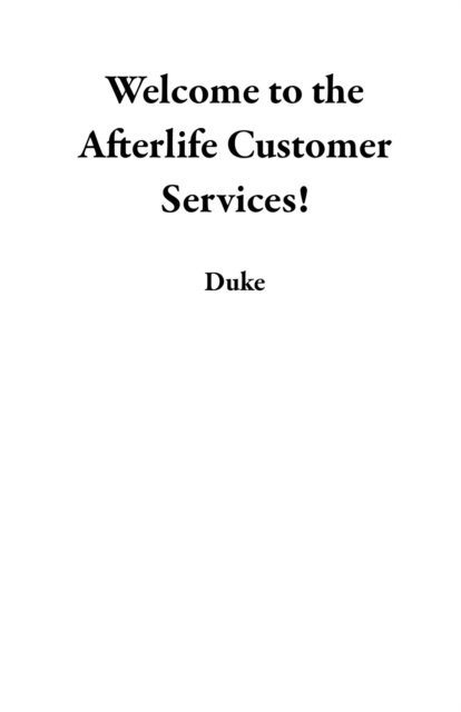 Duke - Welcome to the Afterlife Customer Services!, E-bok