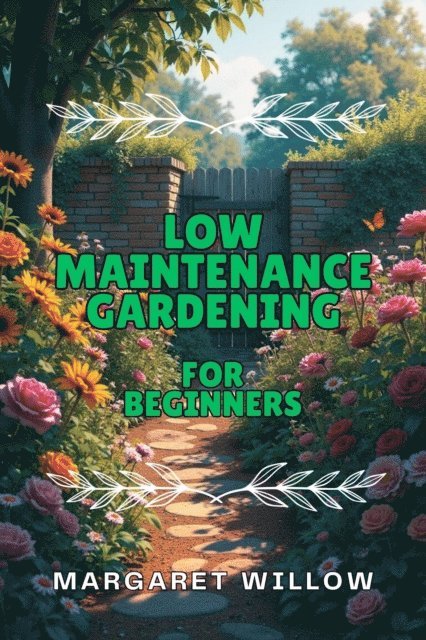 Margaret Willow - Low Maintenance Gardening For Beginners, E-bok