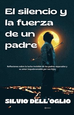 Silvio Dell'oglio - silencio y la fuerza de un padre, Häftad. Tillgänglighet: Lägg i varukorg