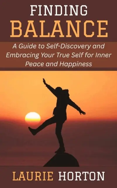 Laurie Horton - Finding Balance: A Guide to Self-Discovery and Embracing Your True Self for Inner Peace and Happiness, E-bok. Tillgänglighet: Lägg i varukorg
