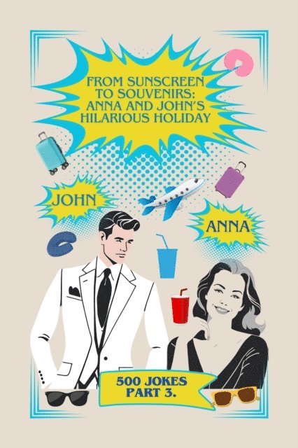 A.P. - From Sunscreen to Souvenirs: Anna and John's Hilarious Holiday, E-bok