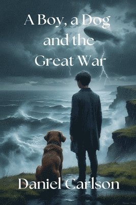 Daniel Carlson - Boy, a Dog and the Great War, Häftad