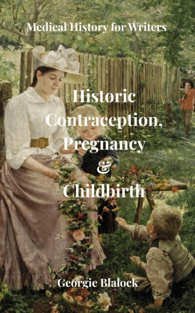 Georgie Blalock - Historic Contraception, Pregnancy and Childbirth, E-bok