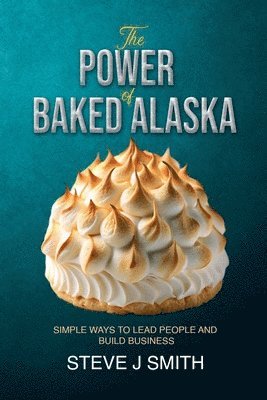 Steve J Smith - Power of Baked Alaska, Häftad