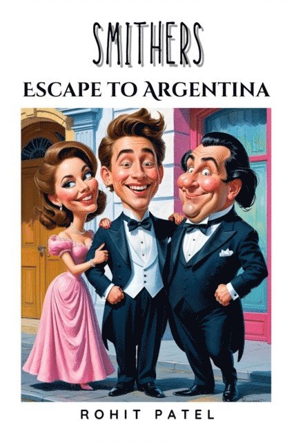 Rohit Patel - Smithers- Escape To Argentina, E-bok