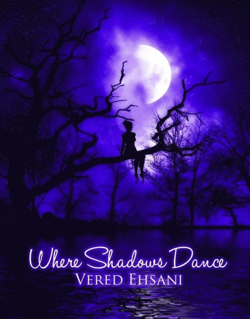 Vered Ehsani - Where Shadows Dance, E-bok