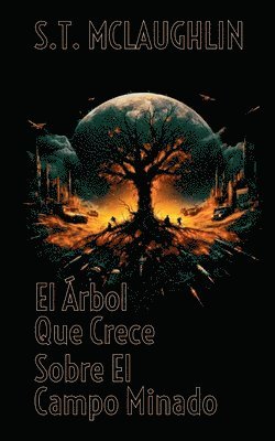 S T McLaughlin - árbol que crece sobre el campo minado, Häftad. Tillgänglighet: Lägg i varukorg