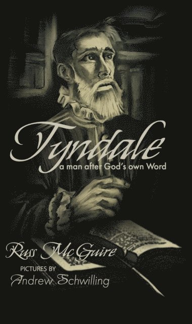 Russell McGuire - Tyndale: A Man After God's Own Word, E-bok. Tillgänglighet: Lägg i varukorg