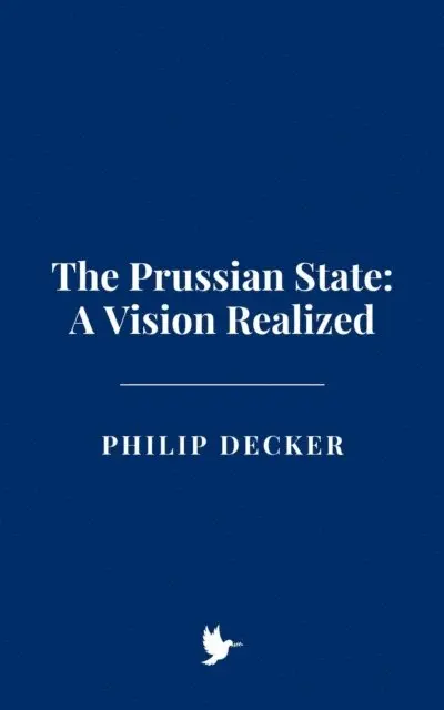 Philip Decker - Prussian State: A Vision Realized, E-bok. Tillgänglighet: Lägg i varukorg
