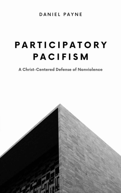 Participatory Pacifism: A Christ-Centered Defense of Nonviolence