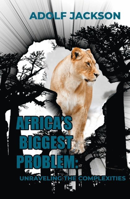 Adolf Jackson - Africa's Biggest Problem: Unraveling the Complexities, E-bok