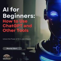 AI for Beginners: How to Use ChatGPT and Other Tools