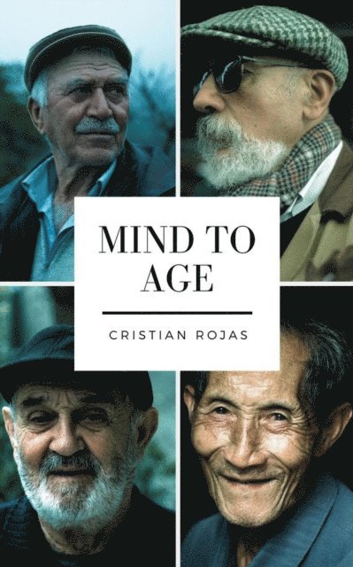 Cristian Rojas - Mind To Age, E-bok