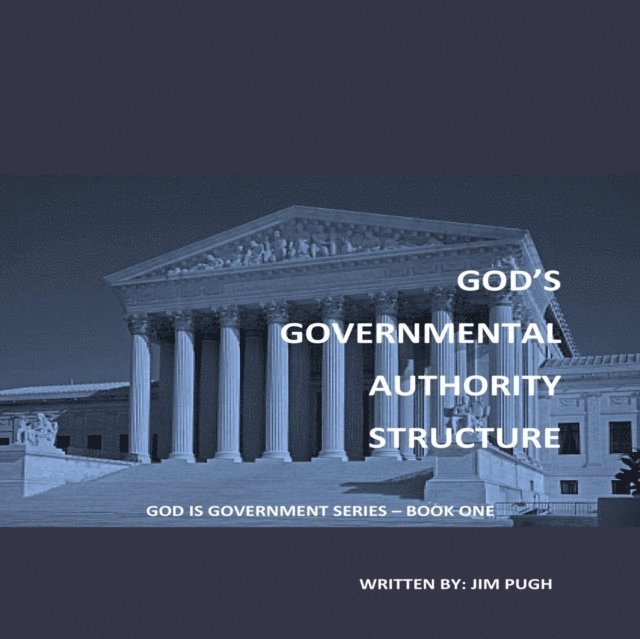 Jim Pugh - God's Governmental Authority Structure, E-bok