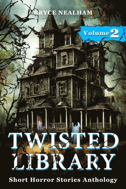 Bryce Nealham - Twisted Library - Volume 2: Short Horror Stories Anthology, E-bok