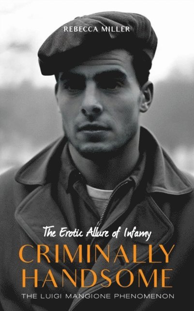 Rebecca Miller - Criminally Handsome, E-bok