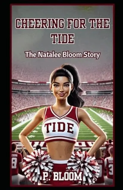 P. Bloom - Cheering for the Tide: The Natalee Bloom Story, E-bok. Tillgänglighet: Lägg i varukorg