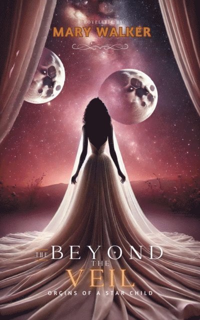 Mary Walker - Beyond the Veil: Origins of a Star Child, E-bok