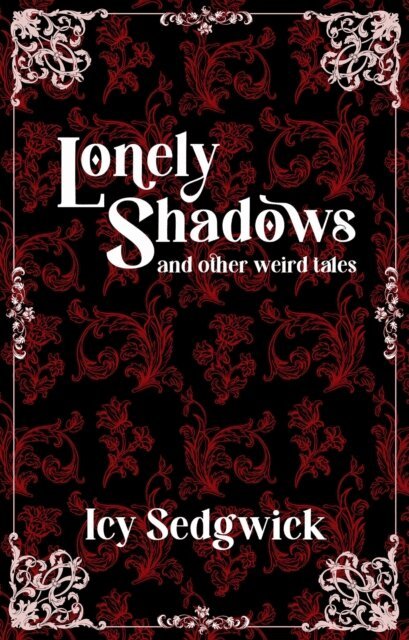 Icy Sedgwick - Lonely Shadows and Other Weird Tales, E-bok