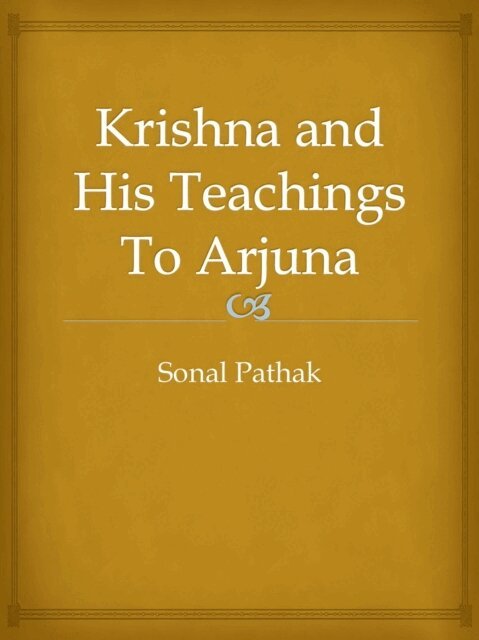 Sonal Pathak - Krishna and His Teachings To Arjuna, E-bok