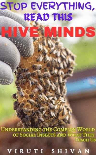 Viruti Shivan - Hive Minds - Understanding the Complex World of Social Insects and What They Teach Us, E-bok. Tillgänglighet: Lägg i varukorg