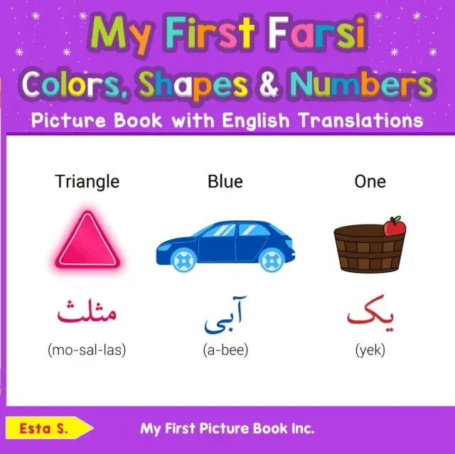 Esta S. - My First Farsi Colors, Shapes & Numbers Picture Book with English Translations, E-bok. Tillgänglighet: Lägg i varukorg