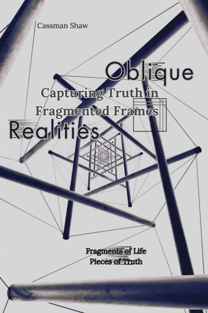 Cassman Shaw - Oblique Realities: Capturing Truth in Fragmented Frames, E-bok. Tillgänglighet: Lägg i varukorg
