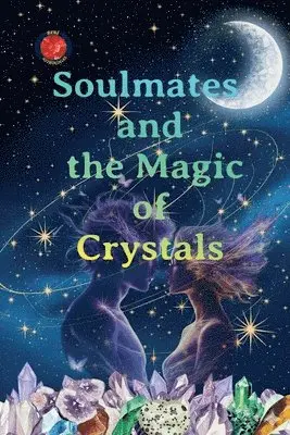 Soulmates and the Magic of Crystals