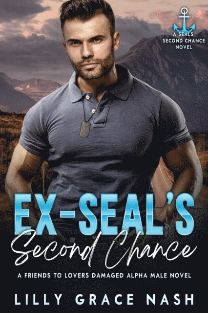 Lilly Grace Nash - Ex-SEAL's Second Chance, E-bok